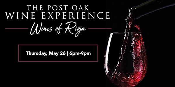 The Post Oak Wine Experience - Wines of Rioja