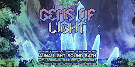 Gems of Light (Ajna Light Sound Bath + Alaskan Gem Elixir Analysis) tickets