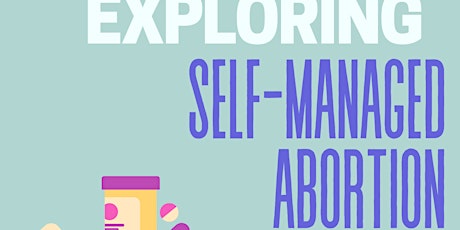 Exploring Self-Managed Abortion tickets