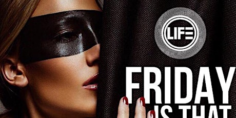 The Ultimate Club Experience at LIFΞ FRIDAYS primary image