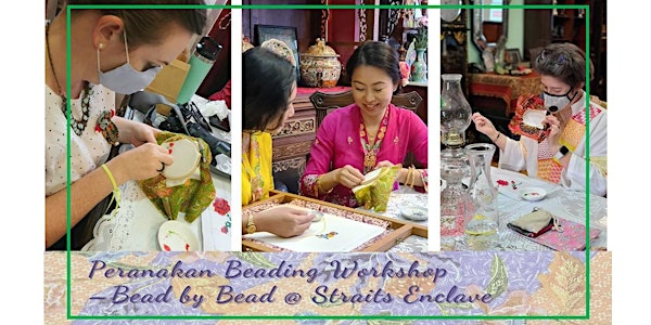 Experience & Learn Singapore's Peranakan Chinese Culture & Art of Beading