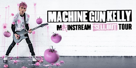 Machine Gun Kelly - Mainstream Sellout Tour Anaheim, CA tickets