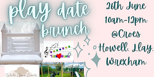 Play Date Brunch @ Croes Howell, Llay, Wrexham Sunday 26th June