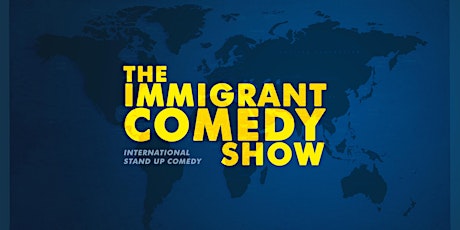 the Immigrant Comedy show • Stand up Comedy in English tickets