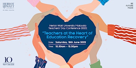 Heriot-Watt University Malaysia Teachers’ Day Conference 2022 tickets