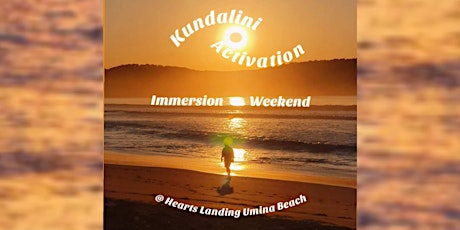 Kundalini Activation ~ IMMERSION Weekend ~ Central Coast tickets