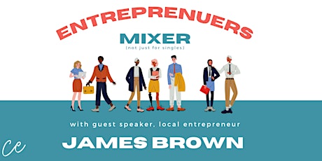 Entrepreneurs Mixer with Guest Speaker - James Brown tickets