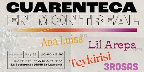 Cuarenteca en Montreal con Ana Luisa, Lil Arepa, Teykirisi y 3Rosas tickets
