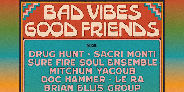 2nd Annual Bad Vibes, Good Friends Art and Music Festival