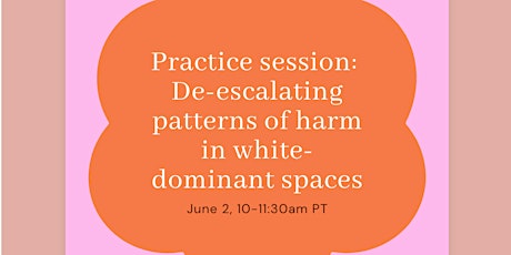 De-escalating patterns of harm in white dominant spaces tickets