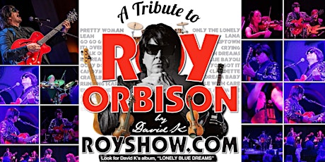 7pm Sat. Roy O. Tribute • ROY ORBISON & BUDDY HOLLY Wknd of Hits! tickets