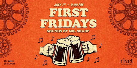 First Fridays! Sounds by Mr. Sharp at Rivet!