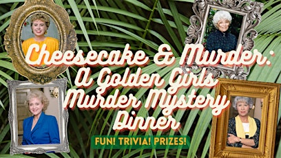 Cheesecake and Murder: A Golden Girl Murder Mystery tickets