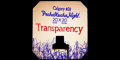 PechaKucha Night Calgary #28: Transparency primary image