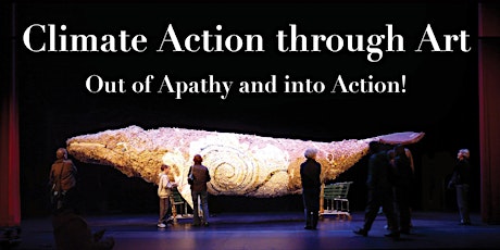 Climate Action Through Art: Out of Apathy and into Action! tickets