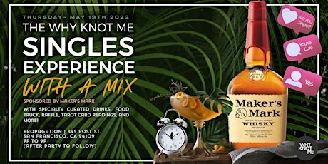 The Why Knot Me & Maker's Mark Singles event with a mix @ Propagation SF tickets