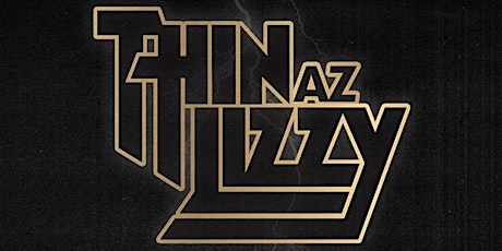 Thin Az Lizzy in Concert tickets