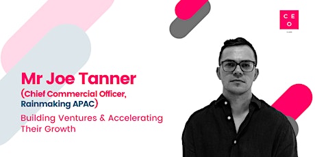 CEO Class - Mr Joe Tanner (Chief Commercial Officer, Rainmaking APAC) tickets