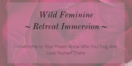 Wild Feminine ~ 7 Day Retreat Immersion tickets