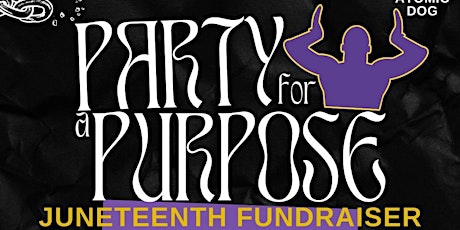 Party for a Purpose: Juneteenth Fundraiser tickets