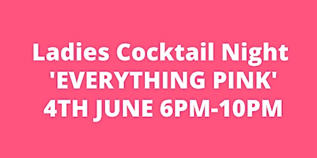 Ladies Cocktail Night - Everything Pink for Jess tickets