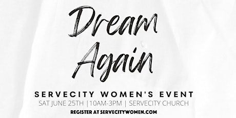 ServeCity Women's Dream Again Event l June 25th, 2022 tickets