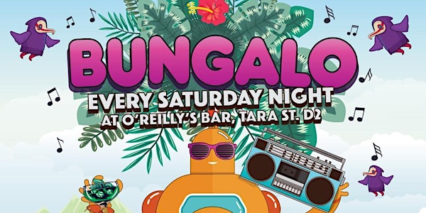 O'Reilly's | Bungalo Saturdays  | €1/€2/€3 Drinks | Sat 14th May