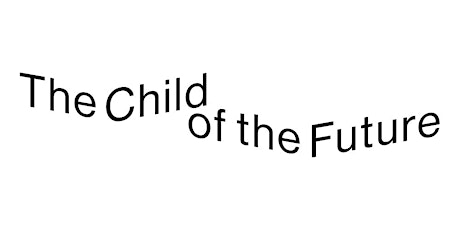 The Child of the Future 2022 biglietti