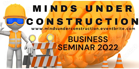 Minds Under Construction Business Seminar tickets