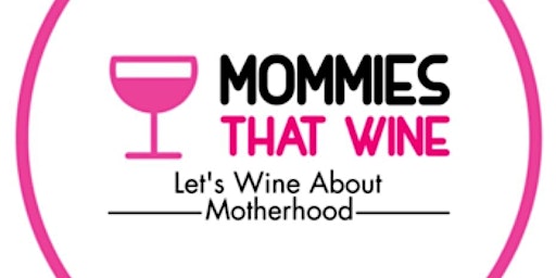 Mommies That Wine-Mother's Day Special
