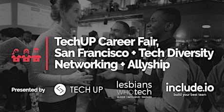 TechUP Career Fair, San Francisco + Tech Diversity Networking + Allyship primary image