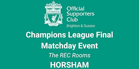 HORSHAM | The REC Rooms | CHAMPIONS LEAGUE FINAL | 20:00 k/o | Doors 18:00 tickets