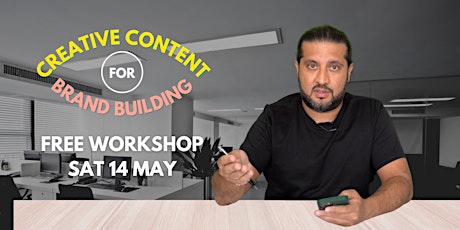 Creative Content For Brand Building - Free Dubai Workshop Sat 14 May @ Rove primary image