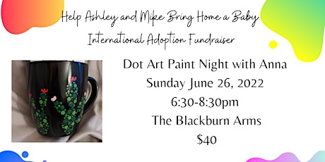 Help Ashley and Mike Bring Home a Baby Dot Paint Fundraiser tickets
