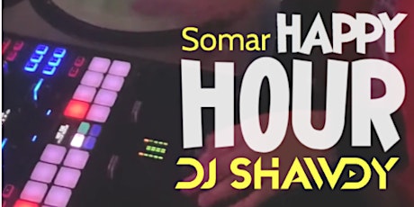 Happy Hour @ Somar Bar w/DJ SHAWDY (FREE) tickets