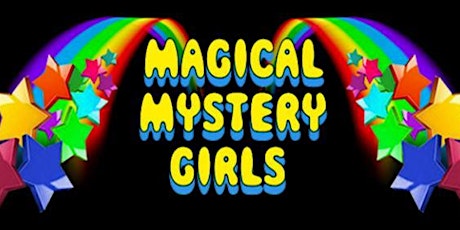 Magical Mystery Girls 5-Year Anniversary "Sgt. Pepper" Performance tickets