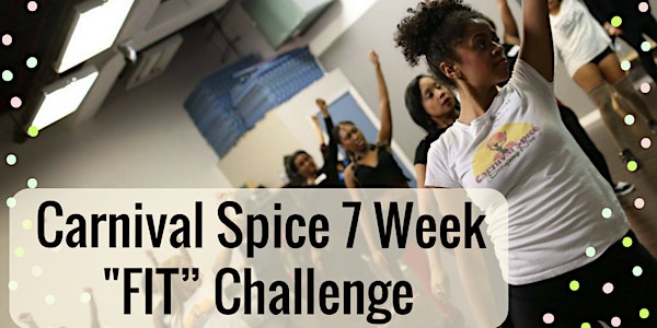 Carnival Spice 7 Week "FIT" Challenge