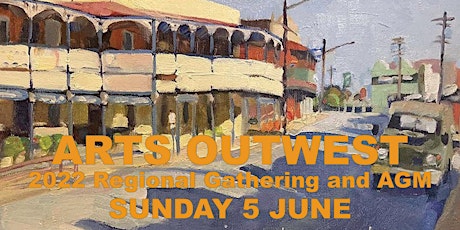 2022 Arts OutWest Annual General Meeting and Regional Gathering tickets