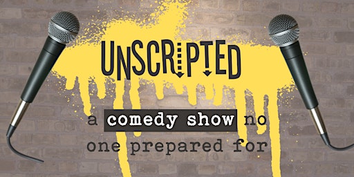 UNSCRIPTED! An (Almost Completely) Improvised Comedy Bonanza!