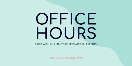 Office Hours ! A Q&A with our Mentorship Platform Experts tickets