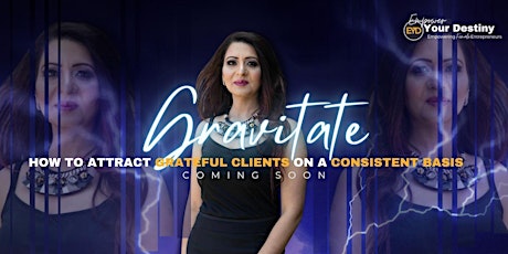 GRAVITATE: How To Attract Grateful Clients On A Consistent Basis tickets