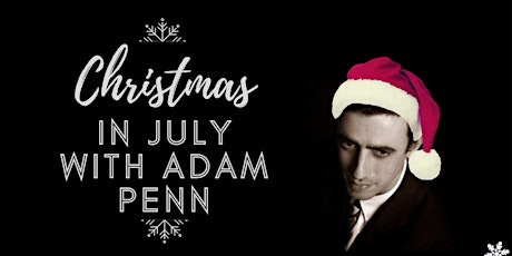 Christmas in July with Adam Penn tickets