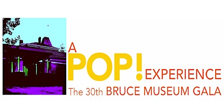 A POP! Experience: The 30th Bruce Museum Gala primary image