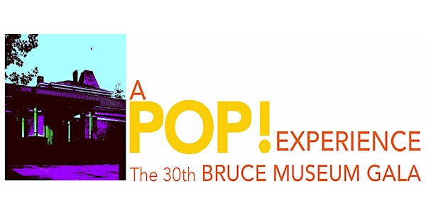A POP! Experience: The 30th Bruce Museum Gala