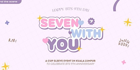 (SAT) BTS 9TH ANNIVERSARY EVENT IN KUALA LUMPUR #SevenWithYouinKL tickets