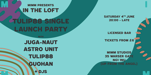 Mimm & Tulip 88 Presents IN THE LOFT with Juga-naut / Astro Unit + More