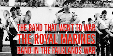 Talk - The Band That Went to War: Royal Marines Band in the Falklands War tickets