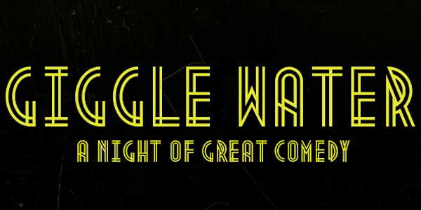 Giggle Water Comedy Night // 26th May 2022