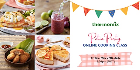 Thermomix® Virtual Cook-Along Class: Patio Party tickets
