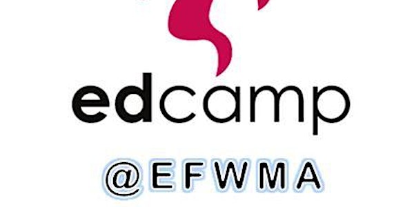 Edcamp@EFWMA